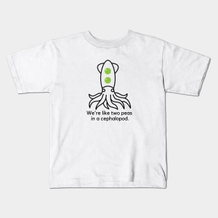 We're like two peas in a cephalopod. Kids T-Shirt